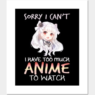 Sorry I Can't I Have Too Much Anime To Watch Gifts Posters and Art